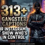 Gangster Captions for Instagram