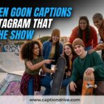 Teen Goon Captions for Instagram