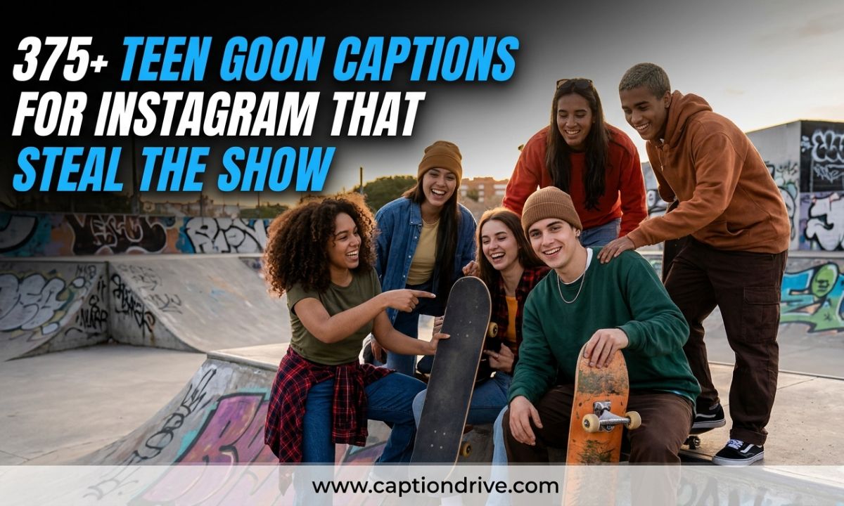 Teen Goon Captions for Instagram